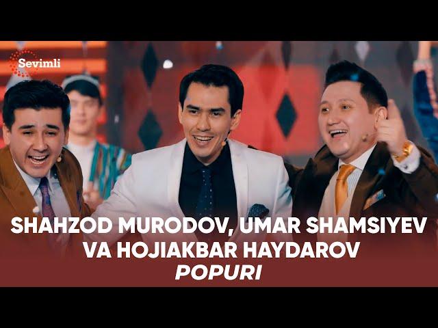 Shahzod Murodov, Umar Shamsiyev va Hojiakbar Haydarov - Popuri