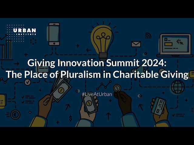 Giving Innovation Summit 2024: The Place of Pluralism in Charitable Giving