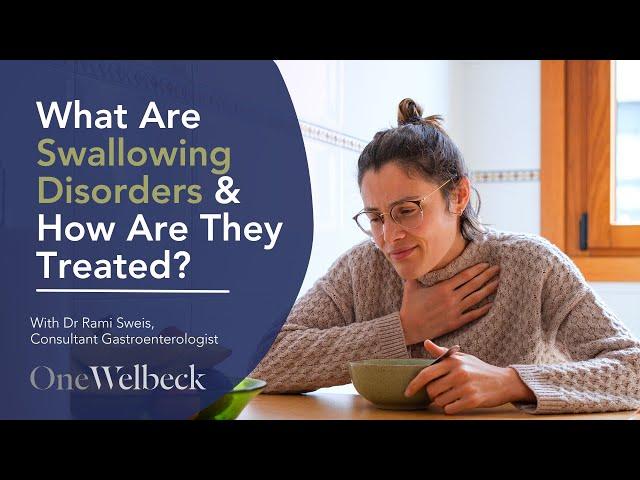 What are Swallowing Disorders & How Are They Treated? | OneWelbeck