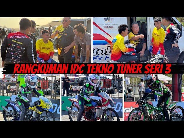 RANGKUMAN TEKNO TUNER DI IDC SERI 3 | BANYAK TROUBLE ??