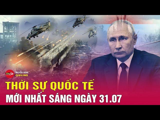 Toàn cảnh thời sự Quốc tế sáng 31/7: Nga đã kiểm soát 2 ngôi làng trên tiền tuyến ở khu vực Donetsk