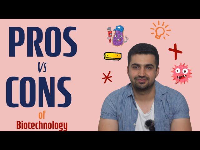 Biotechnology PROS and CONS...