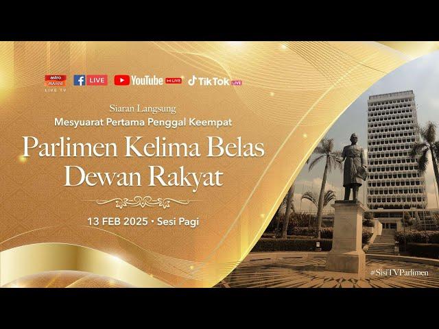 [LANGSUNG] Sidang Dewan Rakyat 13 Februari 2025 | Sesi Pagi