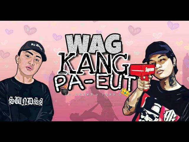 Jr.Crown & Bomb D. - WAG KANG PA-EUT (Audio)