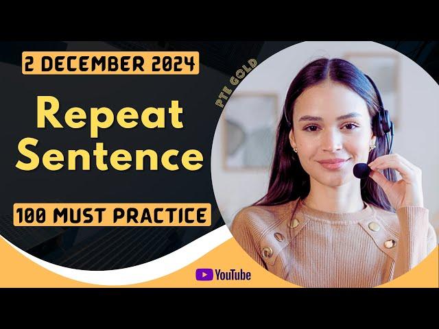 PTE Repeat Sentence - DECEMBER 2024 - MUST PRACTICE