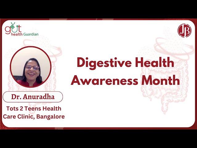 Digestive Health Awareness Month, Dr. Anuradha, Bangalore