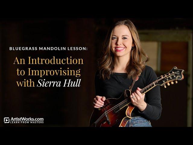 Bluegrass Mandolin Lesson: An Introduction to Improvising with @sierrahullmusic || ArtistWorks