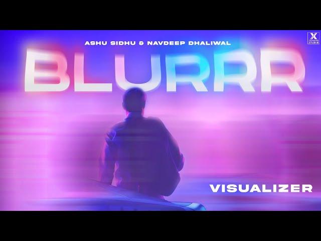 BLURRR ( Official Audio) Ashu Sidhu - Navdeep Dhaliwal | Kaptaan | Latest Punjabi Song 2023