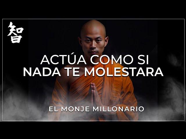 ACTÚA COMO SI NADA TE MOLESTARA | ESTO ES MUY PODEROSO | BUDISMO