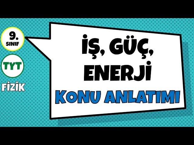 İş, Güç, Enerji - Konu Anlatımı | 9.Sınıf ve TYT Fizik