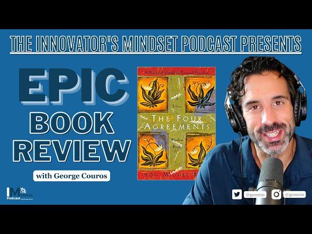 Epic Book Review - "The Four Agreements" by Don Miguel Ruiz - The #InnovatorsMindset #Podcast