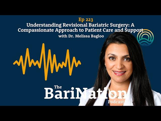 Ep 223- Understanding Revisional Bariatric Surgery: A Compassionate Approach to Care with Dr. Bagloo