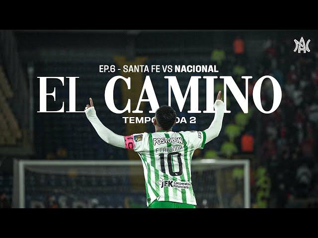 Santa Fe vs Nacional - Liga - Fecha 4 | EL FÚTBOL ES UNA COSA DE LOCOS | El Camino T2:E6