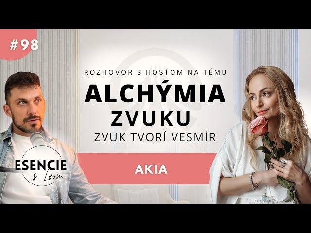 95# ALCHÝMIA ZVUKU - AKO ZVUK TVORÍ HMOTU - Akia (ESENCIE s Leom)