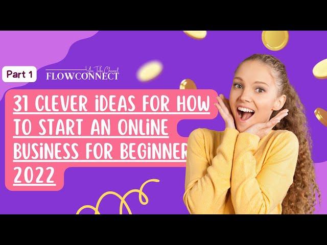 31 clever ideas for how to start an online business for beginners in 2022