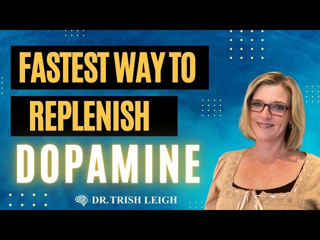 Fastest Way to Replenish Dopamine.