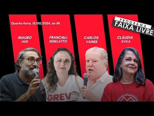 Faixa Livre 15.05.2024 | Mauro Iasi, Francieli Rebelatto, Carlos Vainer e Cláudia Ávila