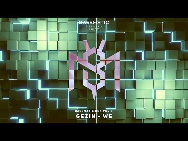  Gezin - We (Original Mix) | Bassmatic Records