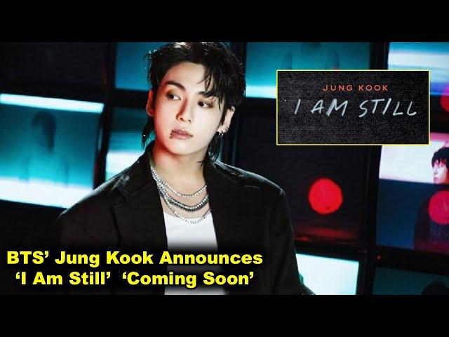 BTS’ Jung Kook Announces ‘I Am Still’ Project Is ‘Coming Soon’ to Theaters