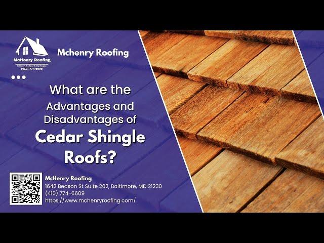 What are the Advantages and Disadvantages of Cedar Shingle Roofs?