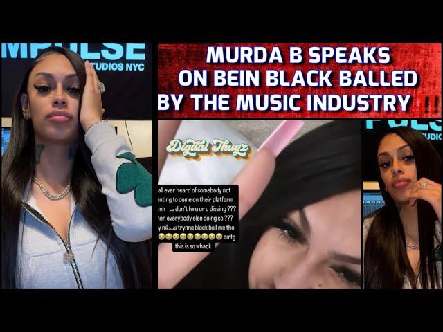 Murda B EXPOSES Music Industry For BLACKBALLING Her !