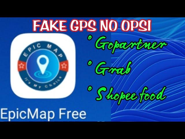 EpicMap Fake GPS No Opsi Gopartner Grab Shopee food
