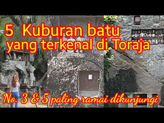 5 Kuburan batu yang paling terkenal di Toraja, 2 diantaranya yang paling ramai  dikunjungi wisatawan