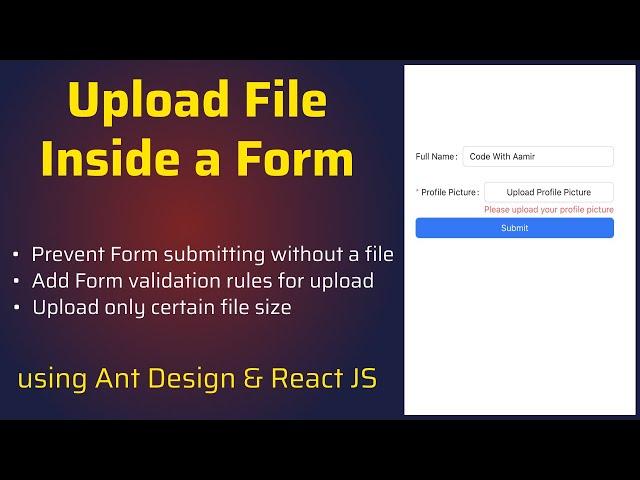 Upload File inside a Form using Ant Design and ReactJS | Prevent Form Submitting Without a File