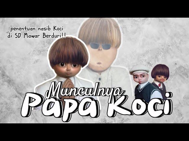 MUNCULNYA PAPA KOCI (The Movie): Penentuan Nasib Koci di SD Mawar Berduri 