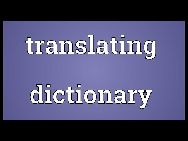 Translating dictionary Meaning