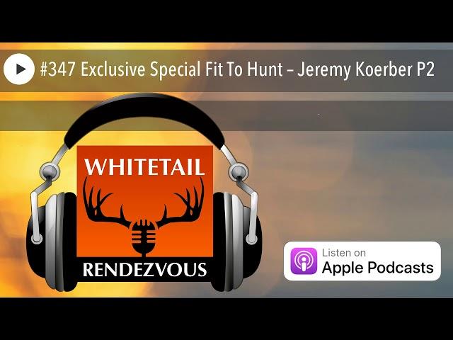 #347 Exclusive Special Fit To Hunt – Jeremy Koerber P2