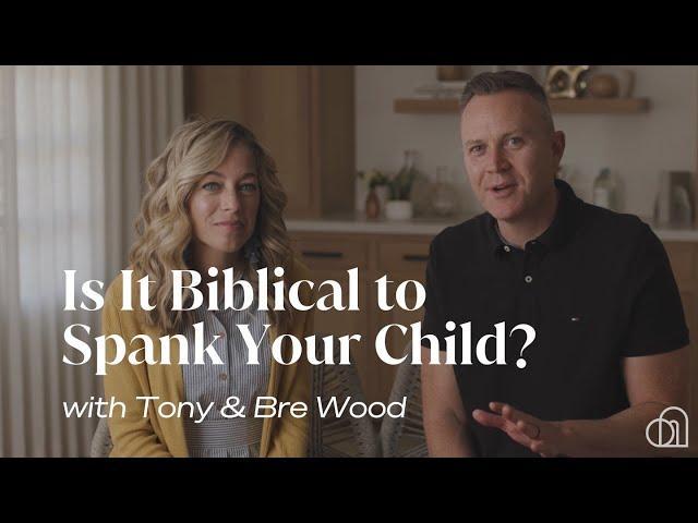 Is It Biblical to Spank Your Child? | Tony & Bre Wood