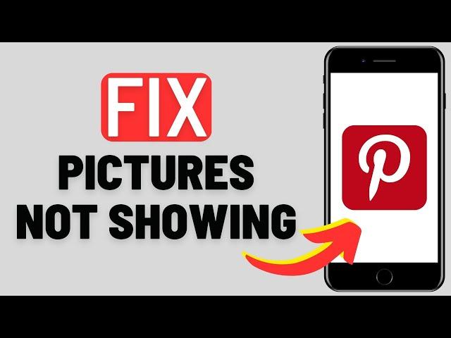 How to Fix Pinterest Pictures Not Showing (Quick & Easy)