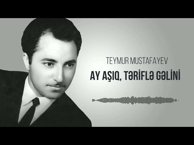 Teymur Mustafayev – Ay Aşıq, Təriflə Bizim Gəlini