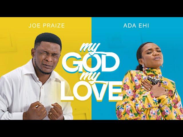 MY GOD MY LOVE - Joe Praize ft Ada Ehi