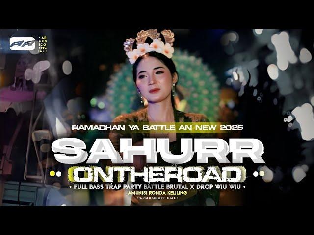 DJ SAHUR RAMADHAN 2025 FULL BASS BATTLE SAHUR ON THE ROAD TERBARU - VIRAL TIKTOK‼️ ARMUSICOFFICIAL