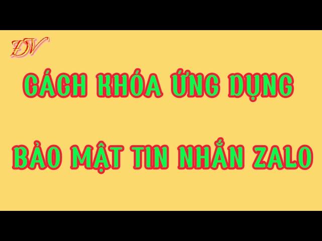 Cách khóa ứng dụng bảo mật tin nhắn Zalo | Đại Vương TV