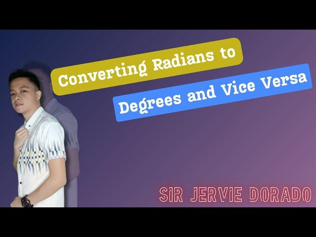 Converting Degree To Radian and Vice Versa | Sir Jervie Dorado