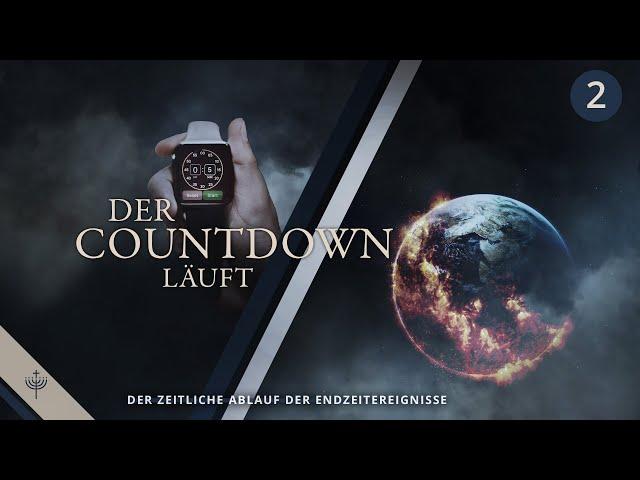 Der zeitliche Ablauf der Endzeitereignisse | Der Countdown läuft (T02)