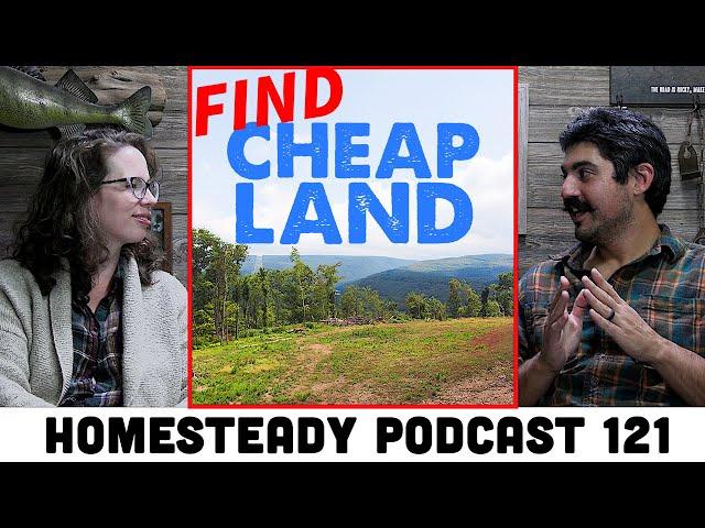 3 WAYS TO FIND CHEAP LAND (How We Found Our Homestead Property) - Podcast Episode 121