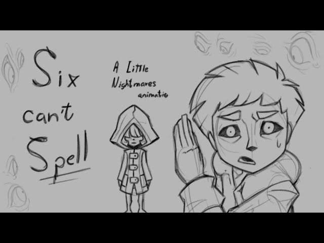 Six Can't Spell | Little Nightmares Animatic