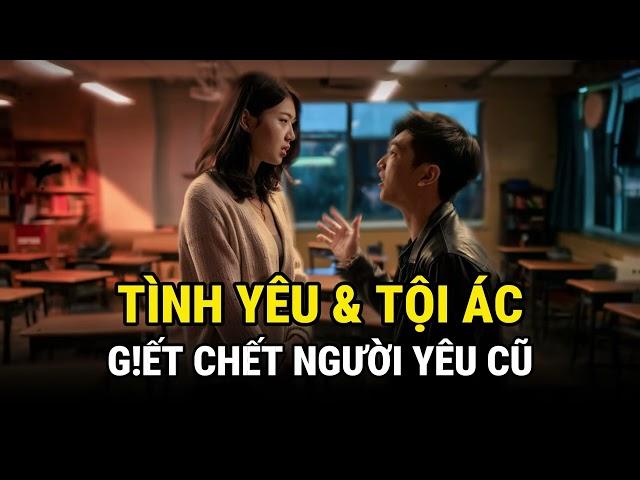 G!ết Chết Người Yêu Cũ - Tình Yêu & Tội Ác - Án Thế Giới