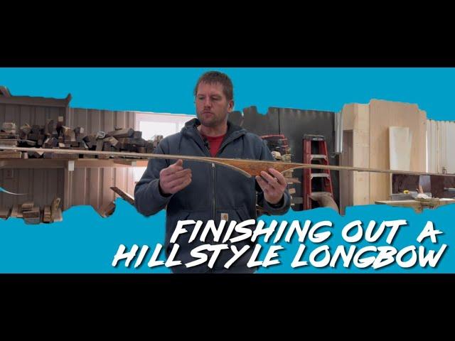 Let's Finish out a Hill Style Longbow