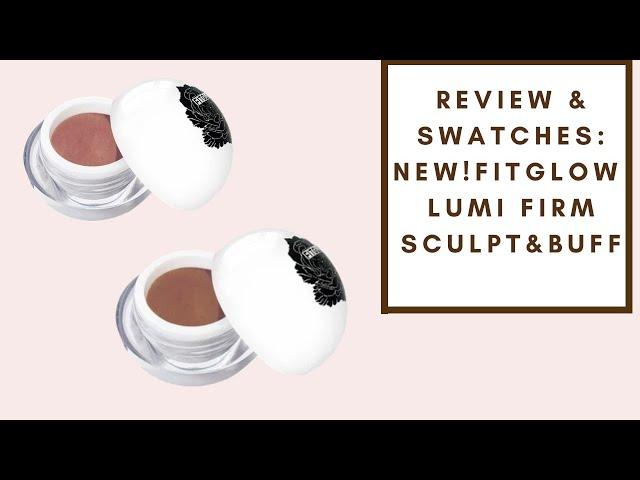 REVIEW & DEMO: NEW! FITGLOW LUMI FIRM 'SCULPT' AND 'BUFF' | Integrity Botanicals