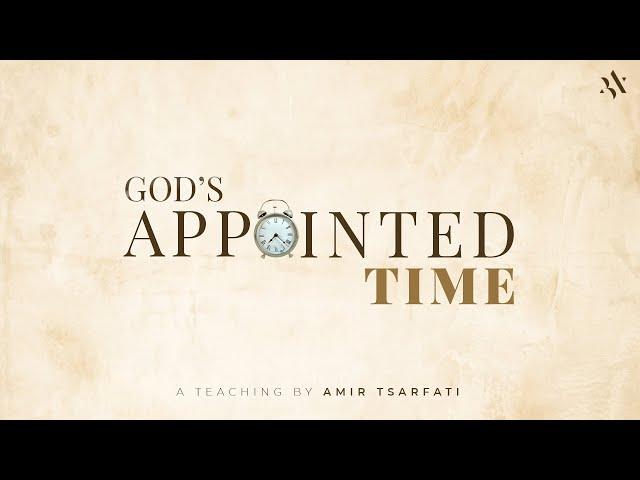 Amir Tsarfati: God's Appointed Time