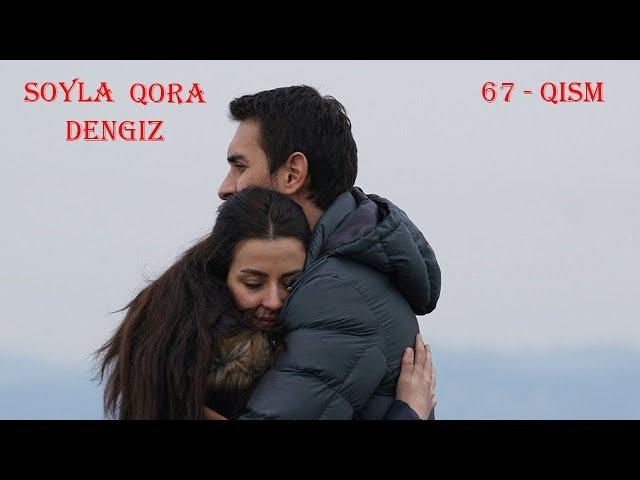 So'yla Qoradengiz | Сойла кора денгиз 67 - Qism (720HD) Turkiya Seriali O'zbek tilida