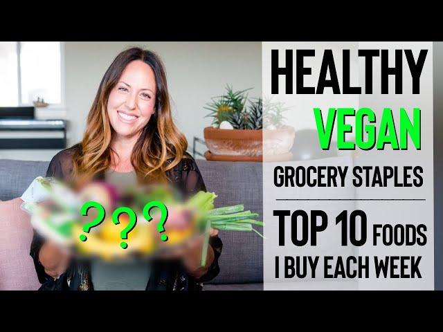 HEALTHY VEGAN GROCERY STAPLES | 10 FOODS I Buy EACH WEEK | Vegan Michele