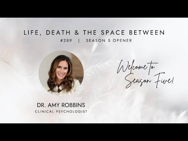 EPISODE 289 |  Welcome to Season FIVE! with Dr. Amy Robbins