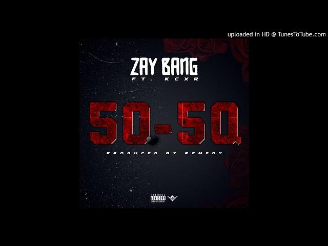 Zay Bang x Kcxrr - 50-50 Prod. Remedy