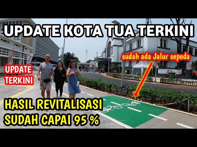 UPDATE JALUR SEPEDA KOTA TUA | REVITALISASI KOTA TUA SEBENTAR LAGI USAI